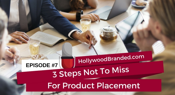 3 Steps Not To Miss For Product Placement