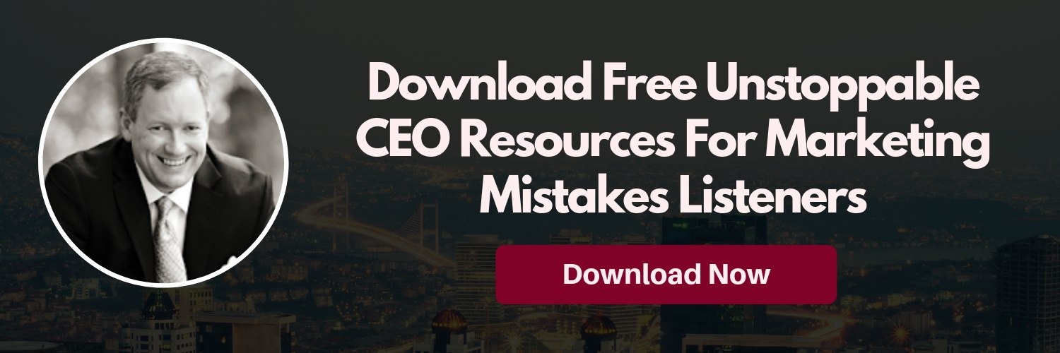 free unstoppable ceo resources for marketing mistakes listeners