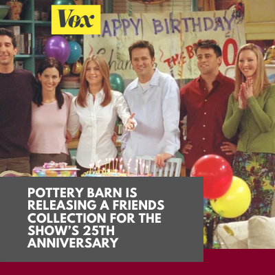 Pottery Barn is releasing a Friends collection for the show’s 25th anniversary