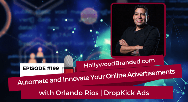 EP199 Automate and Innovate Your Online Advertisements with Orlando Rios DropKick Ads