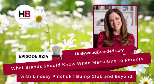 EP214: What Brands Should Know When Marketing to Parents with Lindsay Pinchuk | Bump Club and Beyond