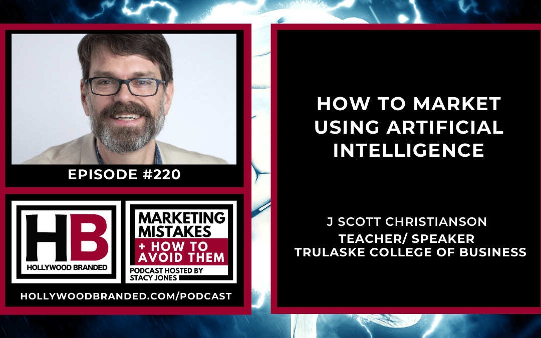 EP220: How to Market Using Artificial Intelligence with J Scott Christianson | Trulaske College of Business