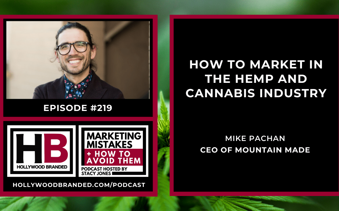 EP219: How to Market in the Hemp and Cannabis Industry with Mike Pachan | Mountain Made