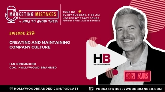 EP 239 Creating and Maintaining Company Culture with Ian Drummond - Hollywood Branded