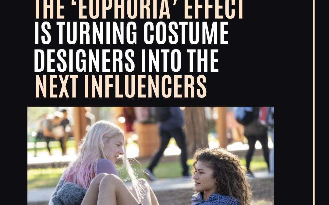 The ‘Euphoria’ Effect Is Turning Costume Designers Into The Next Influencers