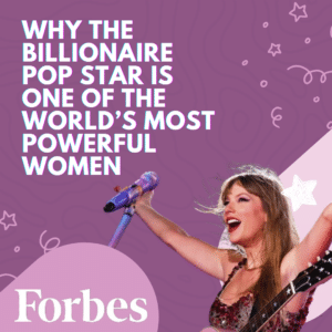 Taylor Swift’s Power Era: Why The Billionaire Pop Star Is One Of The World’s Most Powerful Women