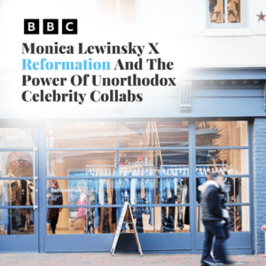 Monica Lewinsky x Reformation and the power of unorthodox celebrity collabs