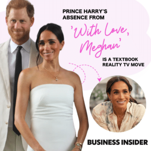 Prince Harry's absence from 'With Love, Meghan' is a textbook reality TV move