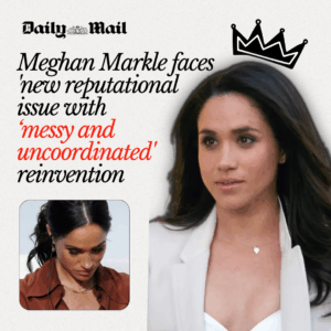 Meghan-Markle-faces-new-reputational-issue-with-‘messy-and-uncoordinated-reinvention